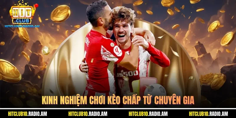 kinh-nghiem-choi-keo-chap-tu-chuyen-gia